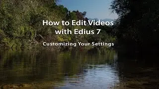 How to Edit Videos with Edius 7- Lesson 04: Customizing Your Settings