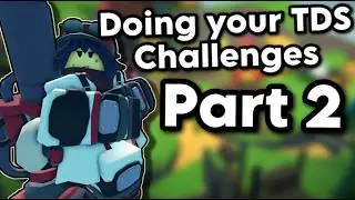 Doing your TDS Challenges Part 2 | Tower Defense Simulator