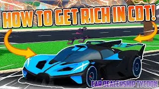 HOW TO GET RICH IN CAR DEALERSHIP TYCOON!! | Car Dealership Tycoon | Roblox