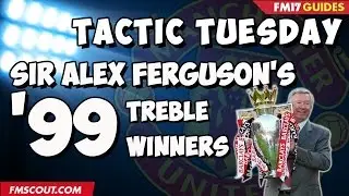 Tactic Tuesday - Sir Alex Fergusons Treble Winners in Football Manager 2017