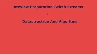 Interview Preparation Twitch Stream : Data-Structure And Algorithms