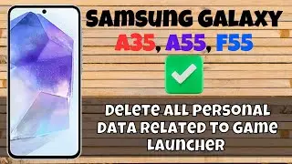 How to Delete All Personal Data Related To Game Launcher Samsung A55, A35, F55