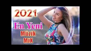 Yeni Çıkan Yabancı Remix Şarkılar 2021 & Hit Remix Music