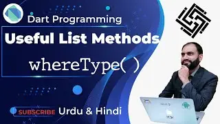 40. Dart Programming Language | whereType method in Dart | Helpful List Methods in Dart | Urdu/Hindi