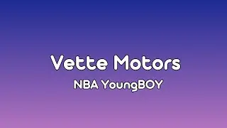 NBA YoungBoy - Vette Motors (Lyrics)