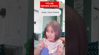 7 year old me Dont want to go to SCHOOL...