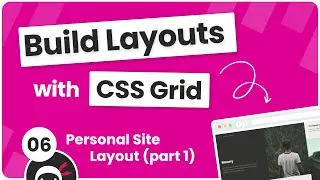 Build Layouts with CSS Grid #6 - Full-width Personal Site Layout (Part 1)