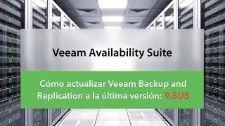 Veeam: Actualizar Veeam Backup & Replication v9.5 U2 a 9.5 Update 3