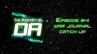 Episode 241 - War Journal Catch Up