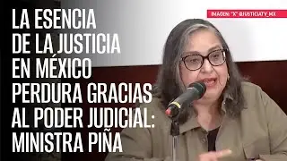 La esencia de la justicia en México perdura gracias al Poder Judicial: Ministra Piña