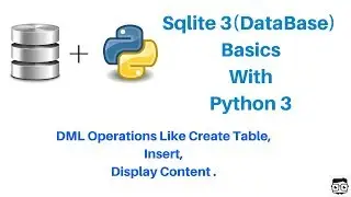 Sqlite 3(DataBase) With Python 3 Basics - DML Commands.