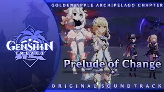 Prelude of Change | Genshin Impact Original Soundtrack: Golden Apple Archipelago Chapter