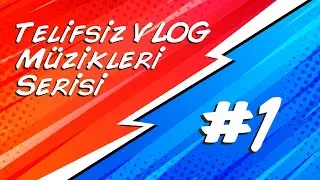 TELİFSİZ VLOG MÜZİKLERİ SERİSİ 1 | STOK SERİSİ