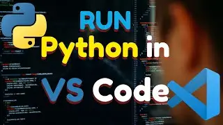 How to Run Python in Visual Studio Code