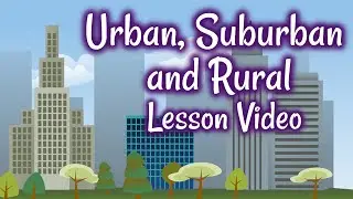 Urban, Suburban and Rural Lesson Video