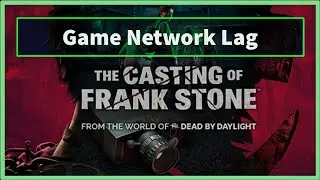 the casting of frank stone Game Network Lag Issue