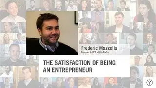 The Satisfaction of Being an Entrepreneur | Frederic Mazzella