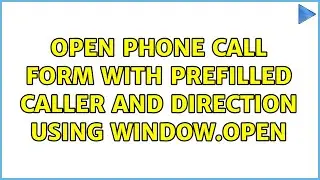 Open phone call form with prefilled caller and direction using window.open