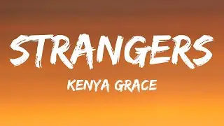 Kenya Grace - Strangers (Lyrics)