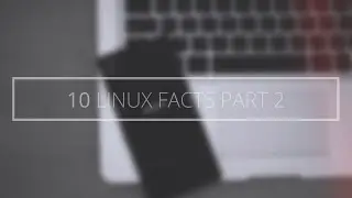 10 Facts about Linux (Part 2)