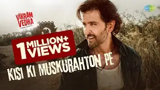 Kisi Ki Muskurahaton Pe - Vikram Vedha | Hrithik Roshan | Official Video | Saif Ali Khan