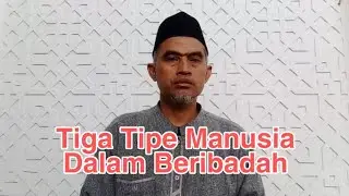 Tiga Tipe Manusia Dalam Beribadah