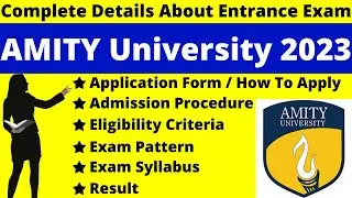 Amity University 2023 Details: Application (Out), Dates, Syllabus, Pattern, Eligibility, Admit Card