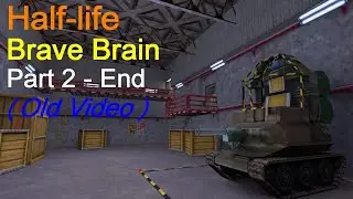 Half-life - Brave Brain (Part 2 - End) - Walkthrough 2.0 (Old Video)