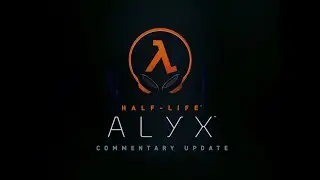 Half-Life ALYX - Commentary Update