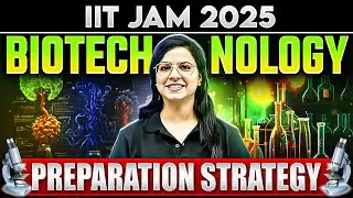 IIT JAM Biotechnology 2025 Preparation Strategy!! 🔥Ultimate Tips to Crack IIT JAM 2025 Exam