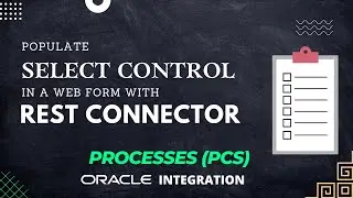 How to populate form Select control with REST connector in Processes (PCS), Oracle Integration (OIC)