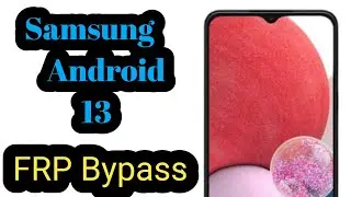 Samsung android 13 frp bypass