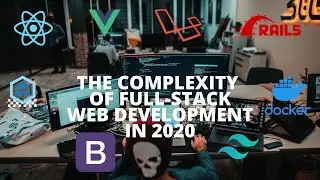 The complexity of full-stack web development in 2020