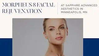 Morpheus 8 Facial Rejuvenation at Sapphire Advanced Aesthetics in Minneapolis, MN