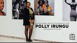 Polly Irungu: Launching Black Women Photographers