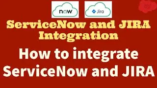 ServiceNow Integration with JIRA | How to integrate ServiceNow and JIRA