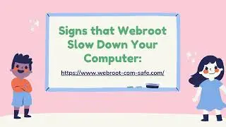 If Webroot Slow Down Your Computer! How to troubleshoot it