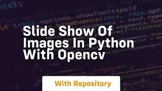 Slide show of images in python with opencv