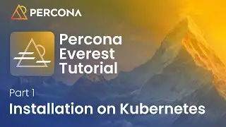 Percona Everest Tutorial - Part 1: Installation on Kubernetes