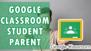 How to Use Google Classroom as a Student or a Parent