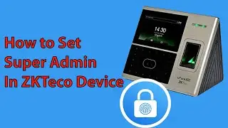 How to Set Super Admin In ZKTeco Device || How to Lock In ZKTeco Device