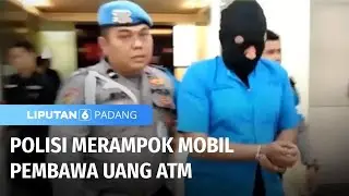 Polisi Merampok Mobil Pembawa Uang ATM | Liputan 6 Padang