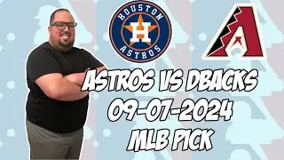 Houston Astros vs Arizona Diamondbacks 9/7/24 MLB Pick & Prediction | MLB Betting Tips