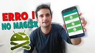 Como Corrigir O ERRO 1 para poder Instalar O ROOT MAGISK