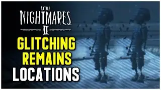 Little Nightmares 2 - All Glitching Remains Locations (All Chapters)