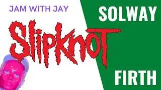 JAM WITH JAY Solway Firth Slipknot #DTRCollab