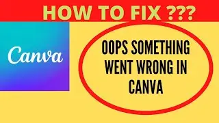 How To Fix Canva Apps Oops Something Went Wrong Error Please Try Again Later Problem || FING 24