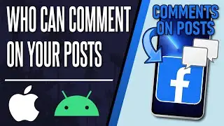 How to Change Who Can Comment on Your Posts on Facebook (iPhone & Android)