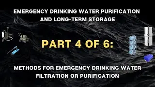 Emergency Water Purification & Storage Seminar Part 4: Filtration & Purification Methods