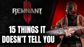 Remnant 2 - 15 THINGS IT DOESNT TELL YOU